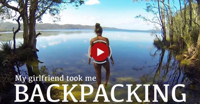 My Girlfriend Took Me Backpacking...